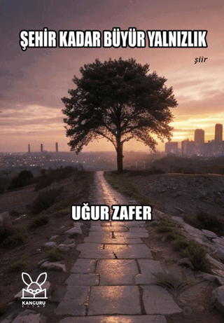 Şehir Kadar Büyür Yalnızlık