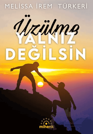Üzülme Yalnız Değilsin