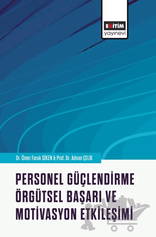 Personel Güçlendirme, Örgütsel Başarı ve Motivasyon Etkileşimi