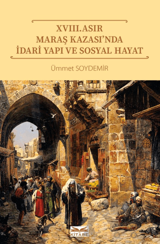 XVIII. Asır Maraş Kazası’nda İdari Yapı ve Sosyal Hayat