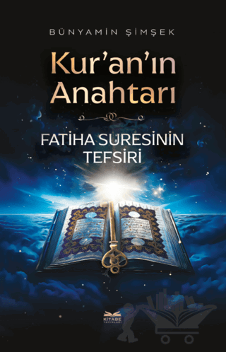 Kur'an'ın Anahtarı - Fatiha Suresinin Tefsiri