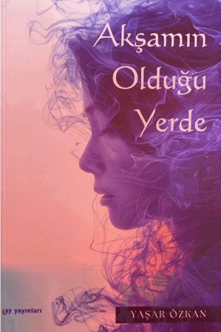 Akşamın Olduğu Yerde