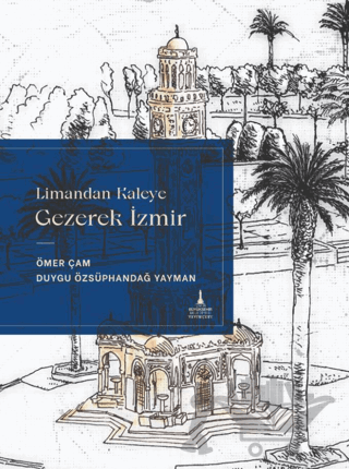 Limandan Kaleye Gezerek İzmir