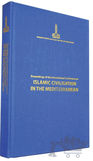 Proceedings of the International Conference on Islamic Civilisation in the Mediterranean: Nicosia, 1-4 December 2010