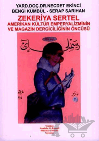 Zekeriya Sertel: Amerikan Kültür Emperyalizminin ve Magazin Dergiciliğinin Öncüsü