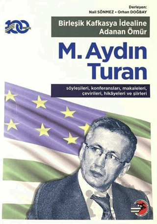 Birleşik Kafkasya İdealine Adanan Ömür M. Aydın Turan