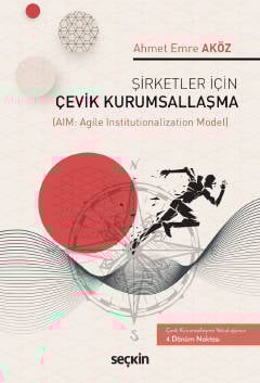 Şirketler İçin Çevik Kurumsallaşma<br /> (AIM: Agile Institutionalization Model)