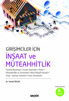 Girişimciler İçin İnşaat ve Müteahhitlik<br /> İnşaata Başlangıç – İnşaat Aşamaları – İhale Müteahhitlik ve Yöntemleri – Bina Maliyeti Hesabı Proje – Şantiye Yönetimi– Satış Yöntemleri