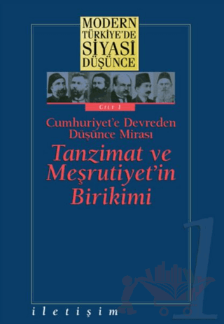 Modern Türkiye’de Siyasi Düşünce Cilt 1 Cumhuriyet’e Devreden Düşünce Mirası Tanzimat ve Meşrutiyet’in Birikimi