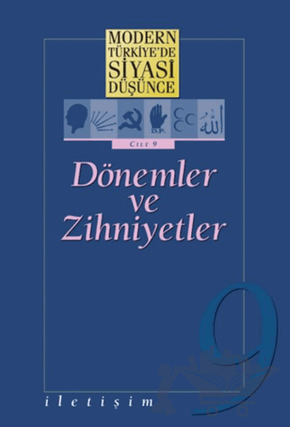 Modern Türkiye’de Siyasi Düşünce Cilt: 9 Dönemler ve Zihniyetler