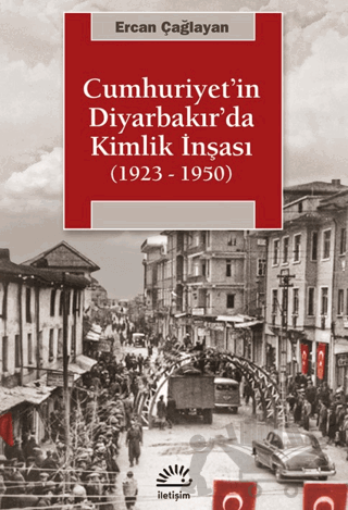 Cumhuriyet'in Diyarbakır'da Kimlik İnşası (1923 - 1950)
