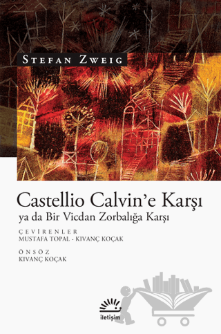 Castellio Calvin'e Karşı ya da Bir Vicdan Zorbalığa Karşı