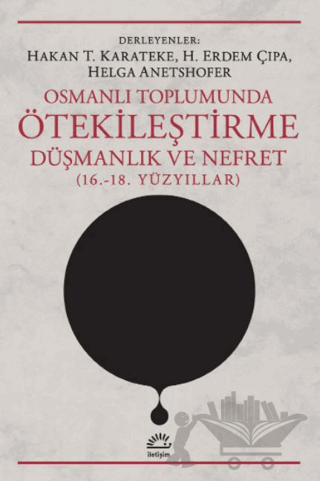 Osmanlı Toplumunda Ötekileştirme, Düşmanlık ve Nefret (16.-18. Yüzyıllar)