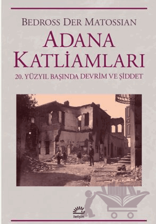 Adana Katliamları 20.Yüzyıl Başında Devrim Ve Şiddet