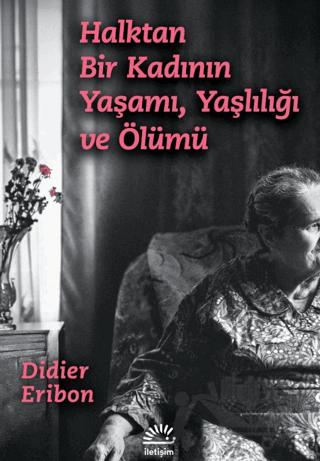 Halktan Bir Kadının Yaşamı, Yaşlılığı ve Ölümü