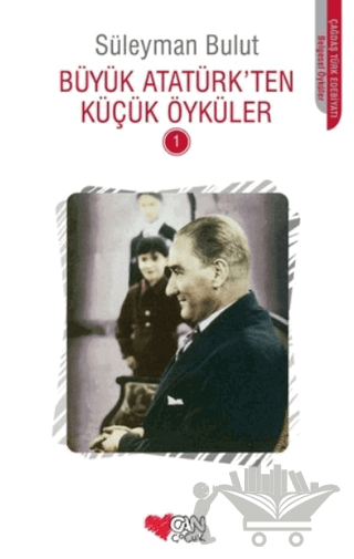 Büyük Atatürk’ten Küçük Öyküler - 1