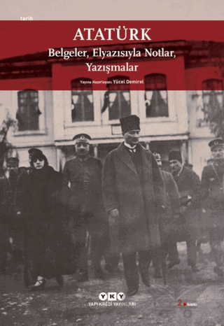 Atatürk: Belgeler, Elyazısıyla Notlar, Yazışmalar