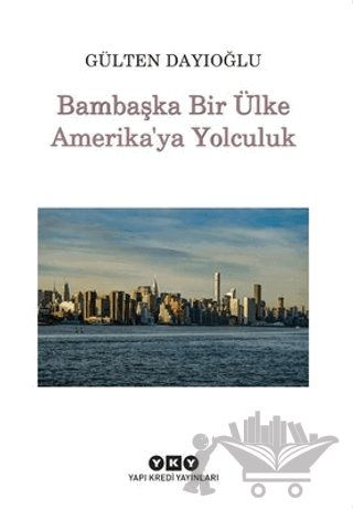 Bambaşka Bir Ülke Amerika'ya Yolculuk