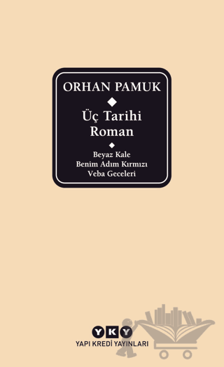 Üç Tarihi Roman / Beyaz Kale - Benim Adım Kırmızı - Veba Geceleri