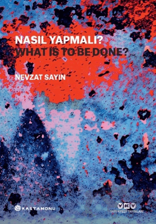 Nasıl Yapmalı? / What Is to Be Done?