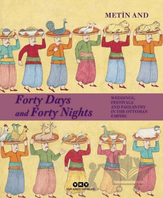 Forty Days and Forty Nights – Weddings, Festivals and Pageantry in the Ottoman Empire