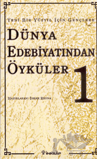 Yeni Bir Yüzyıl İçin Gençlere Dünya Edebiyatından Öyküler 1. Cilt