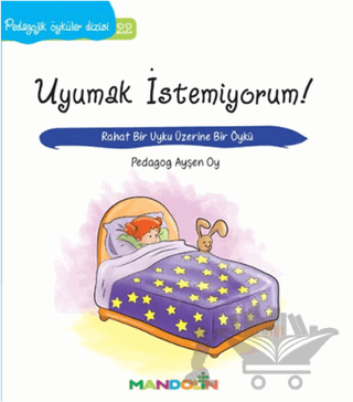 Pedagojik Öyküler: 22 -  Uyumak İstemiyorum!