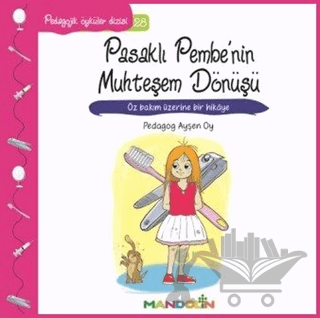 Pedagojik Öyküler 28 - Pasaklı Pembe'nin Muhteşem Dönüşü