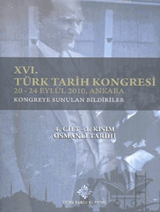 16. Türk Tarih Kongresi 4. Cilt-1. Kısım Osmanlı Tarihi