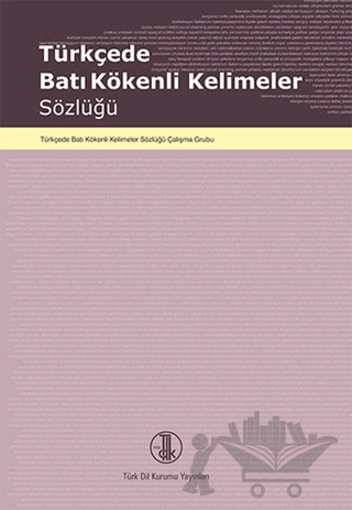 Türkçede Batı Kökenli Kelimeler Sözlüğü