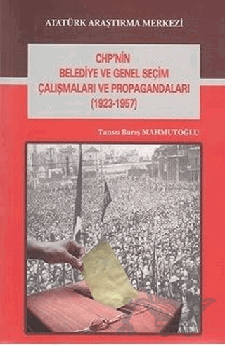 CHP'nin Belediye ve Genel Seçim Çalışmaları ve Propagandaları (1923-1957)