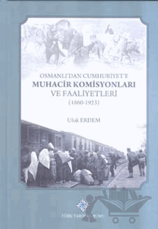 Osmanlı'dan Cumhuriyet'e Muhacir Komisyonları ve Faaliyetleri 1860-1923