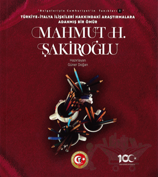 Türkiye-İtalya İlişkileri Hakkındaki Araştırmalara Adanmış Bir Ömür: Mahmut H. Şakiroğlu