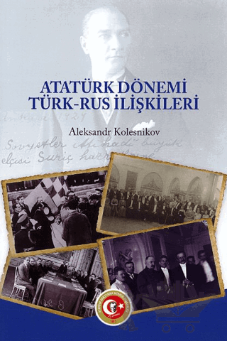 Atatürk Dönemi Türk - Rus İlişkileri