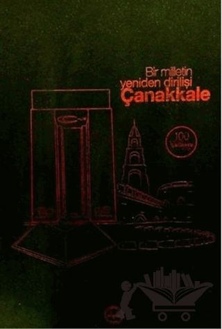 Bir Milletin Yeniden Dirilişi Çanakkale
