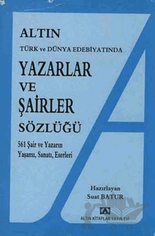 Altın Yazarlar ve Şairler Sözlüğü Türk ve Dünya Edebiyatında