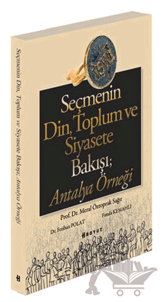 Seçmenin Din, Toplum ve Siyasete Bakışı; Antalya Örneği