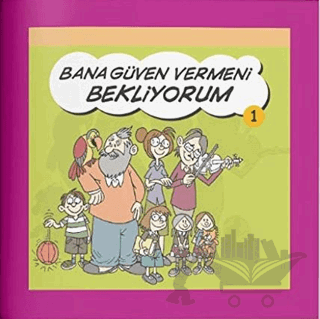 Bana Güven Vermeni Bekliyorum - Rehberlik Kitapları Dizisi 1
