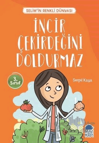 İncir Çekirdeğini Doldurmaz - Selim’in Renkli Dünyası / 3. Sınıf Okuma Kitabı