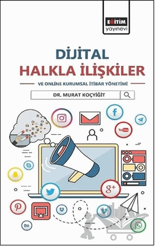 Dijital Halkla İlişkiler ve Online Kurumsal İtibar Yönetimi