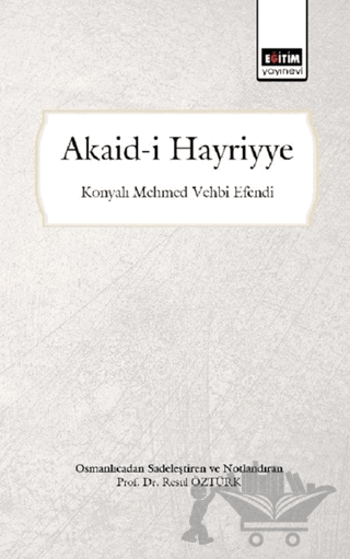 Akaid-i Hayriyye (Osmanlıca'dan Sadeleştiren ve Notlandıran)
