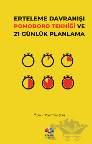 Erteleme Davranışı Pomodoro Tekniği ve 21 Günlük Planlama