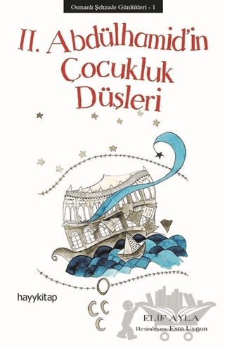 Osmanlı Şehzade Günlükleri: 1 - 2. Abdülhamid’in Çocukluk Düşleri