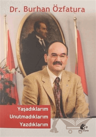 Yaşadıklarım Unutmadıklarım Yazdıklarım