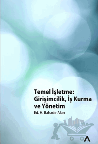 Temel İşletme: Girişimcilik, İş Kurma ve Yönetim