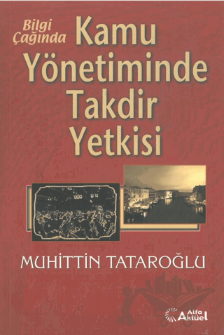 Bilgi Çağında Kamu Yönetiminde Takdir Yetkisi