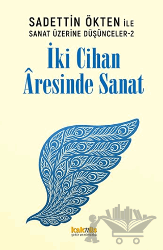 Saadettin Ökten ile Sanat Üzerine Düşünceler 2: İki Cihan Aresinde Sanat