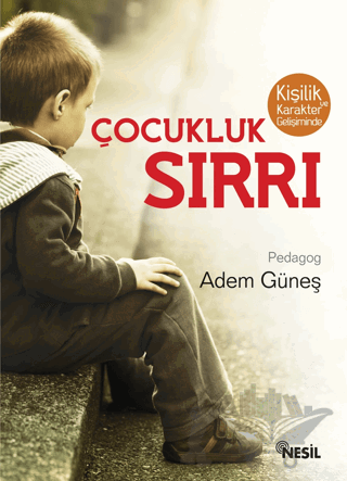 Kişilik ve Karakter Gelişiminde Çocukluk Sırrı