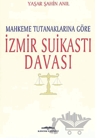 Mahkeme Tutanaklarına Göre İzmir Suikasti Davası