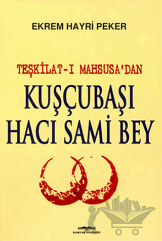 Teşkilat-ı Mahsusa’dan Kuşçubaşı Hacı Sami Bey